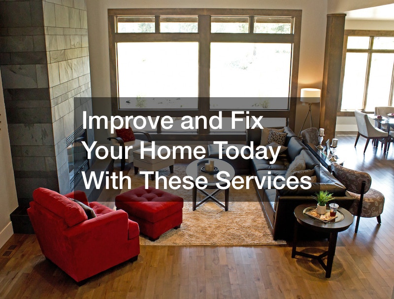 Improve and Fix Your Home Today With These Services