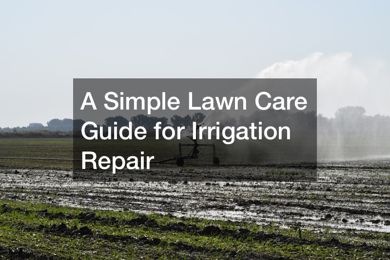 A Simple Lawn Care Guide for Irrigation Repair